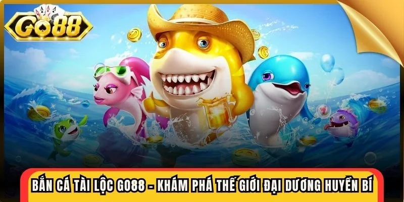 Bắn cá tài lộc Go88
