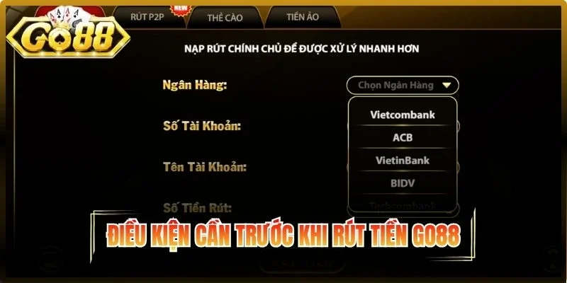 Điều kiện cần trước khi rút tiền Go88